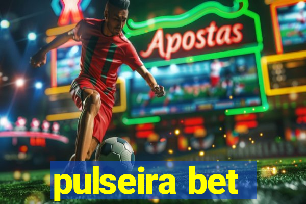 pulseira bet